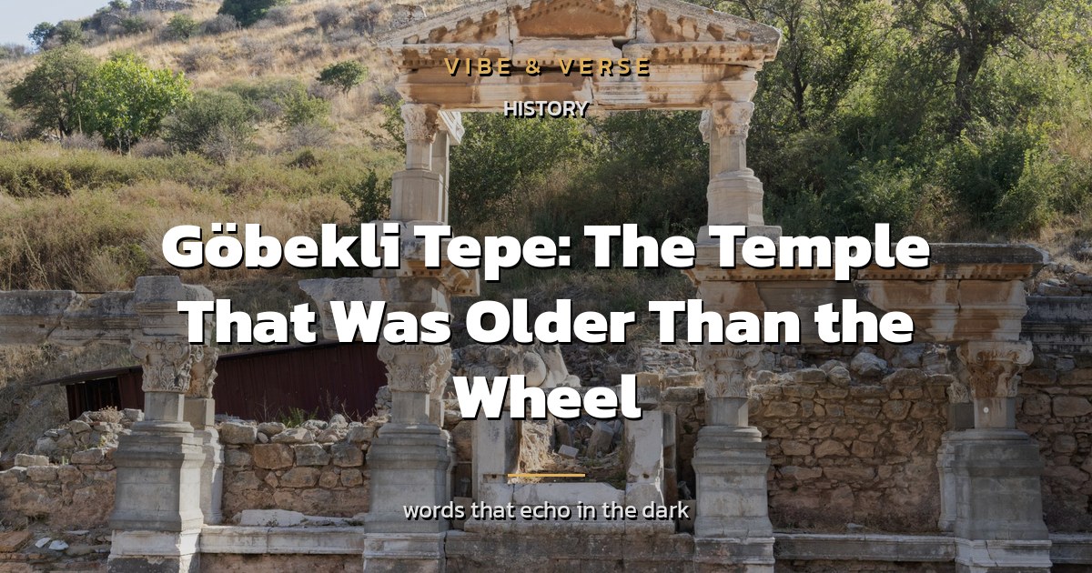 Göbekli Tepe: The Temple That Was Older Than the Wheel