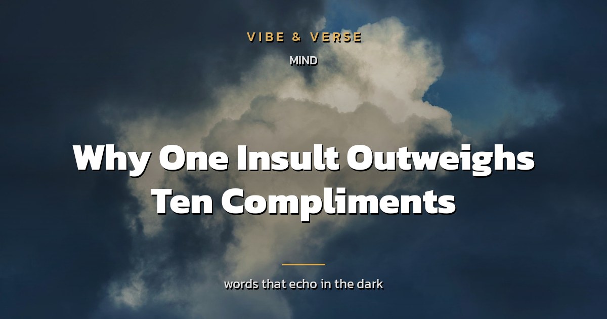 Why One Insult Outweighs Ten Compliments